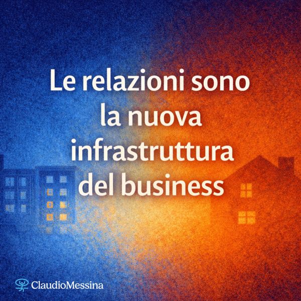 Le relazioni sono la nuova infrastruttura del business