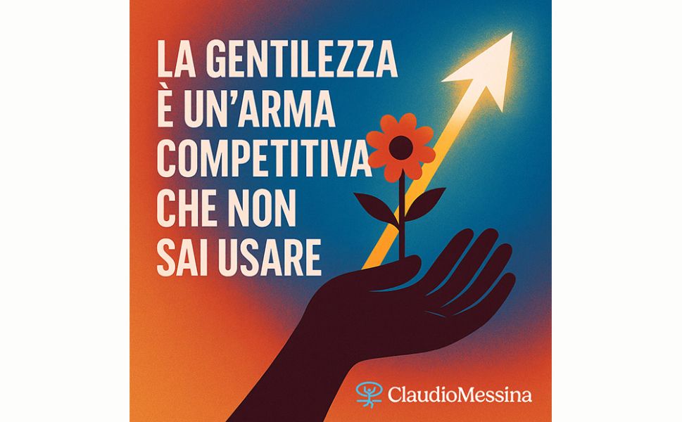 La gentilezza è un’arma competitiva che non sai usare